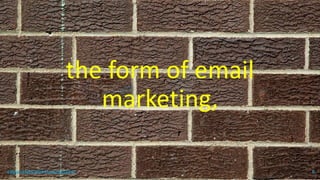 the form of email
marketing,
topanalyticalvirtualassistant 6
 