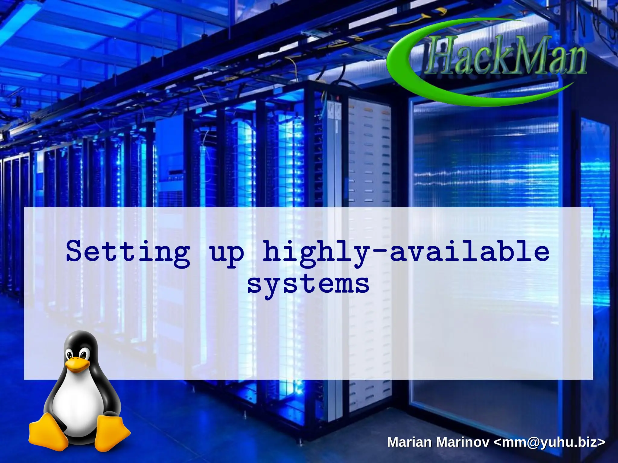 Setting up highly-available
systems
Marian Marinov <mm@yuhu.biz>
Marian Marinov <mm@yuhu.biz>
 