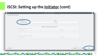 29
iSCSI: Setting up the Initiator (cont)
 