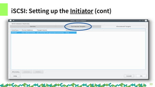 33
iSCSI: Setting up the Initiator (cont)
 