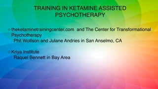 ◇ theketaminetrainingcenter.com and The Center for Transformational
Psychotherapy
Phil Wolfson and Julane Andries in San A...