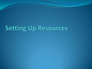Setting Up Resources 
