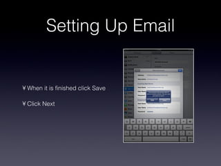 Setting Up Email When it is finished click Save Click Next 