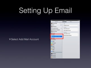 Setting Up Email Select Add Mail Account 