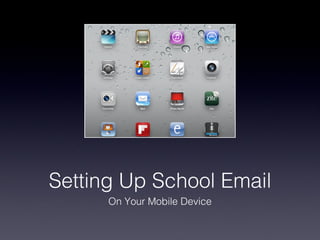 Setting Up School Email ,[object Object]