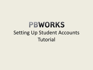 Setting Up Student Accounts Tutorial 