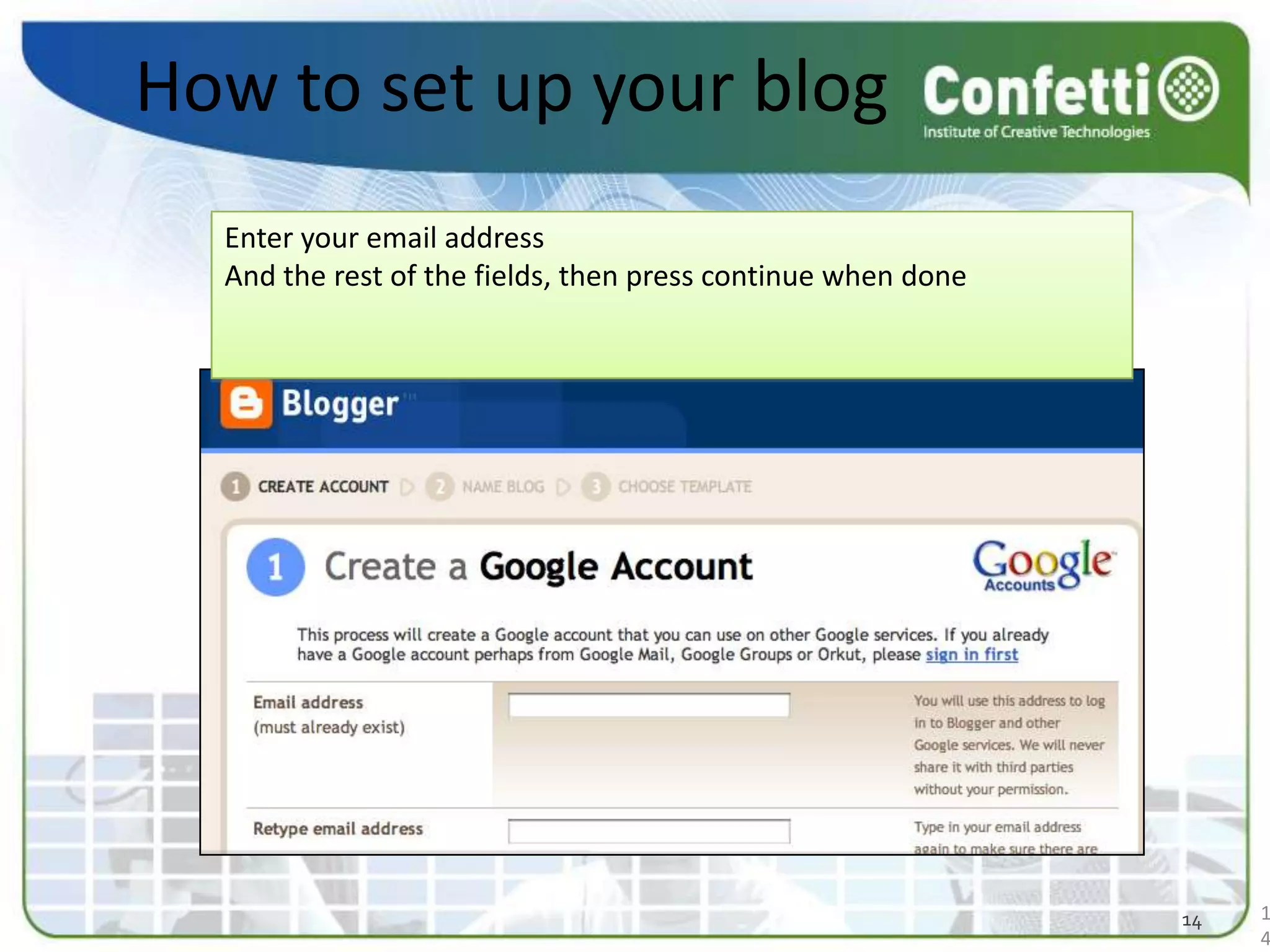 How to set up your blogEnter your email address And the rest of the fields, then press continue when done 1414