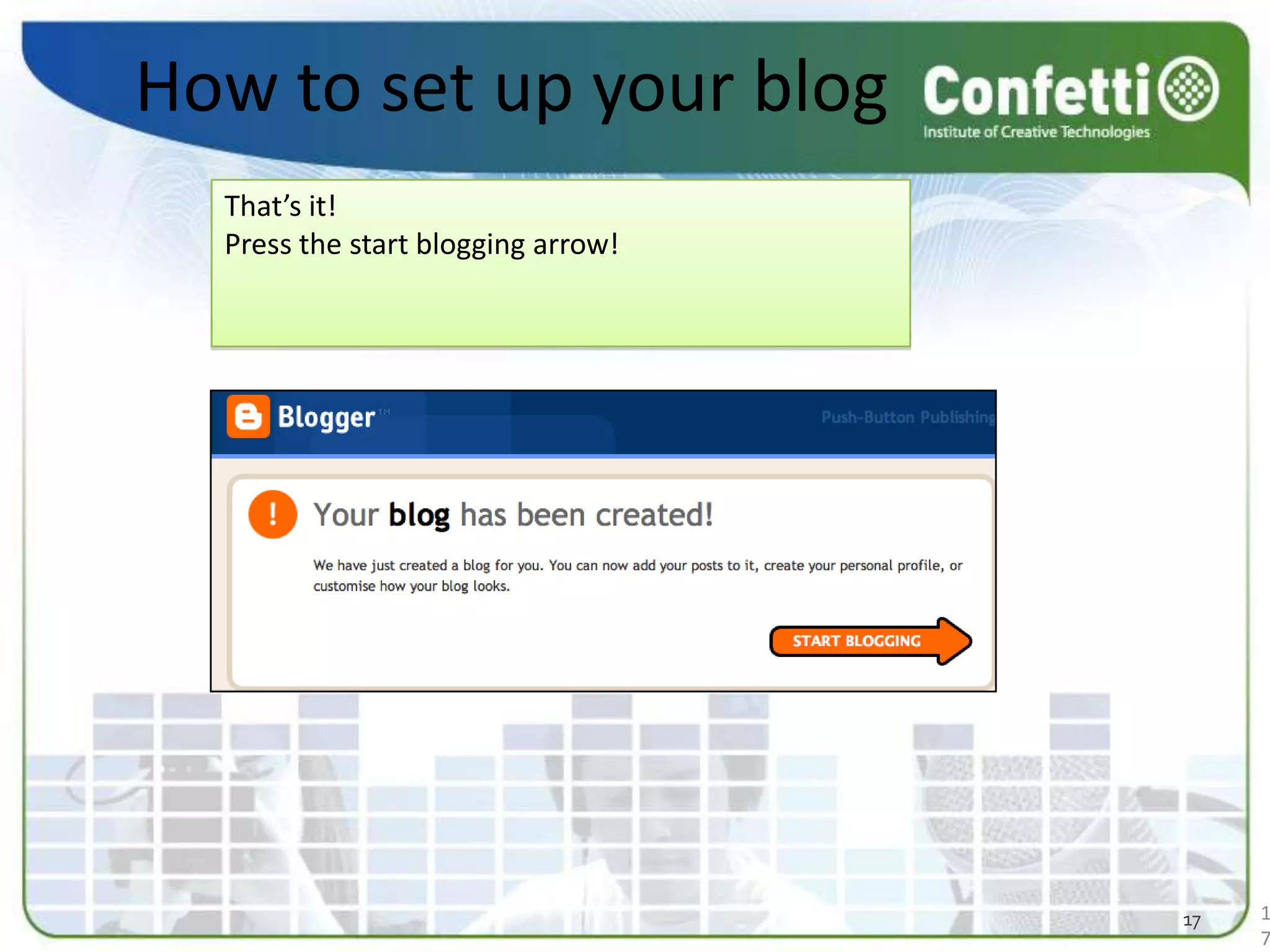 How to set up your blogThat’s it!Press the start blogging arrow! 1717
