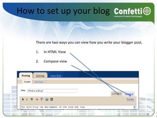 How to set up your blogThere are two ways you can view how you write your blogger post, In HTML ViewCompose view1919