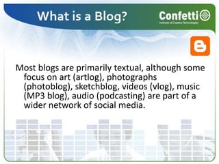 Most blogs are primarily textual, although some focus on art (artlog), photographs (photoblog), sketchblog, videos (vlog), music (MP3 blog), audio (podcasting) are part of a wider network of social media. 