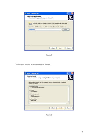 Figure 5
Confirm your settings as shown below in figure 6.
Figure 6
7
 