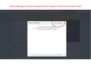 A Direct Message is not seen by anyone but the recipient. Think of it like Twitter emails!
 