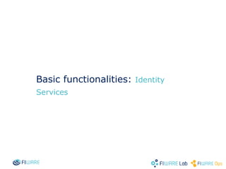 Basic functionalities: Identity Services
9
 