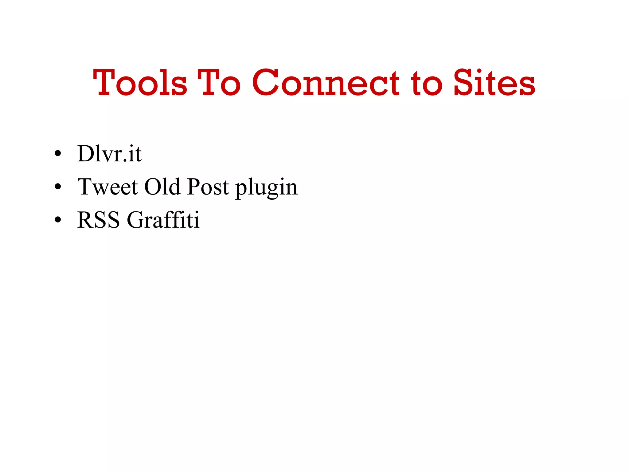 Tools To Connect to Sites Dlvr.it Tweet Old Post plugin RSS Graffiti 