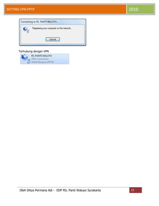 SETTING VPN PPTP

2010

Terhubung dengan VPN

Oleh Ditya Permana Adi - EDP RS. Panti Waluyo Surakarta

13

 