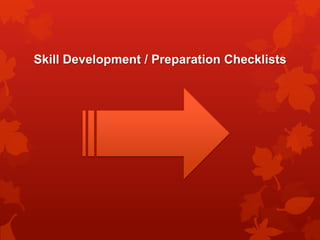Skill Development / Preparation Checklists
 