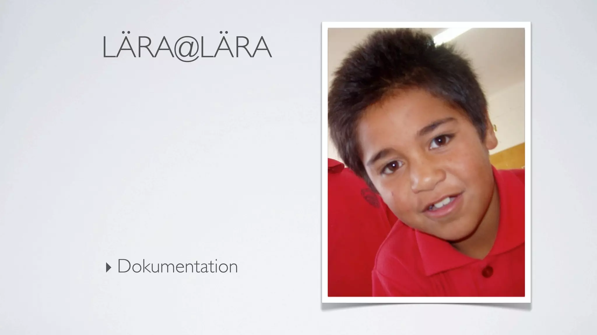 LÄRA@LÄRA




‣ Dokumentation
 