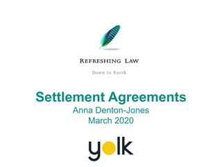 Settlement Agreements
Anna Denton-Jones
March 2020
 