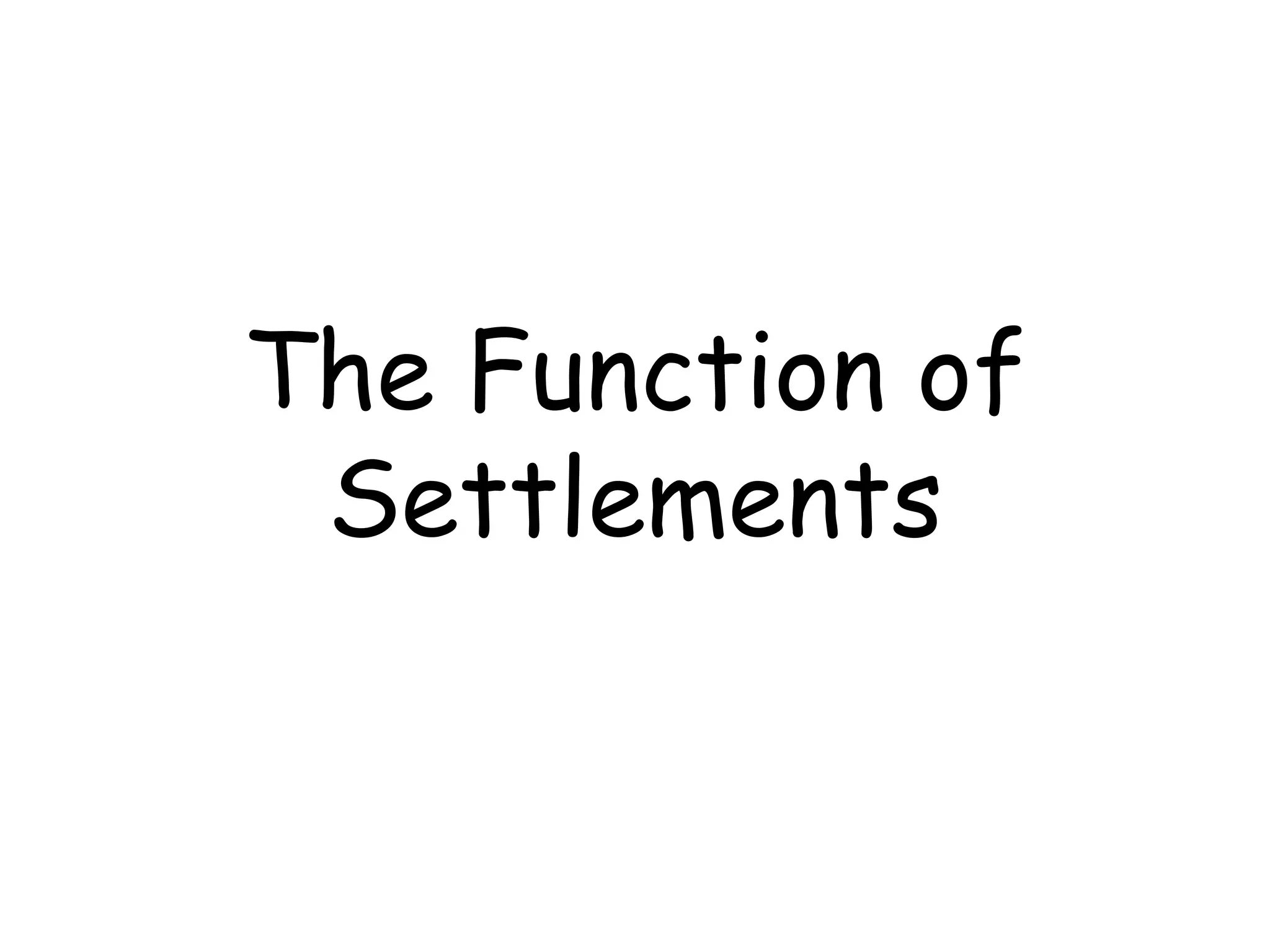 The Function of Settlements 