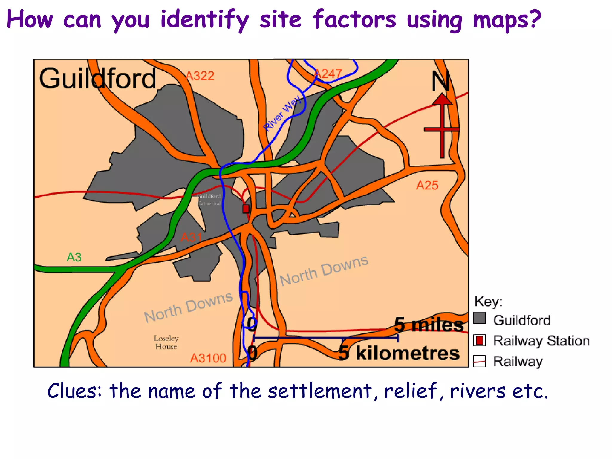 How can you identify site factors using maps? Clues: the name of the settlement, relief, rivers etc. 