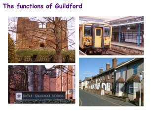 The functions of Guildford 