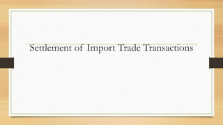 Settlement of Import Trade Transactions
 
