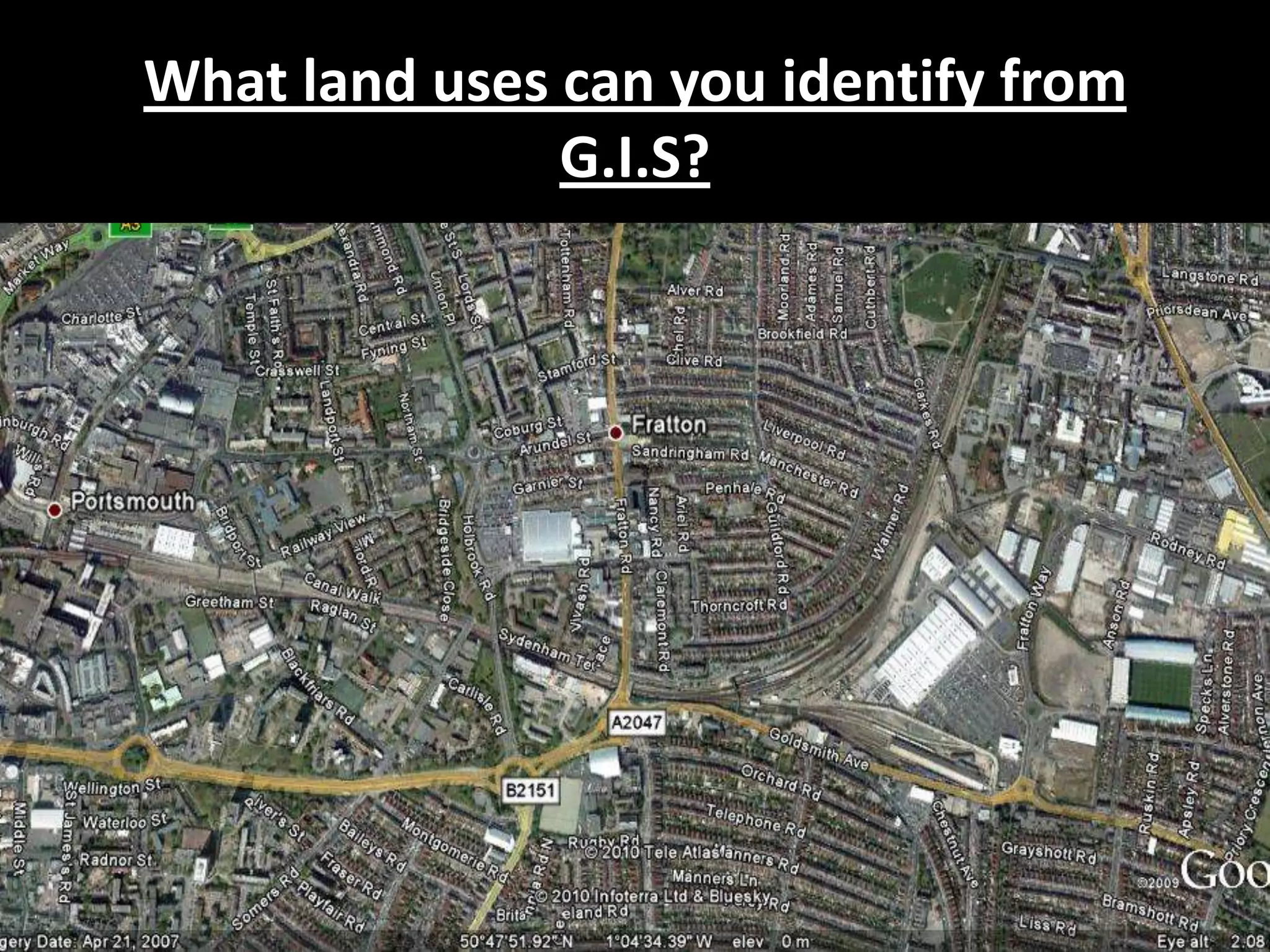 What land uses can you identify from
               G.I.S?
 