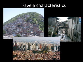 Favela characteristics
 