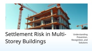 Setlement Risk Settlement Risk in Multi-Storey Buildings.pptx