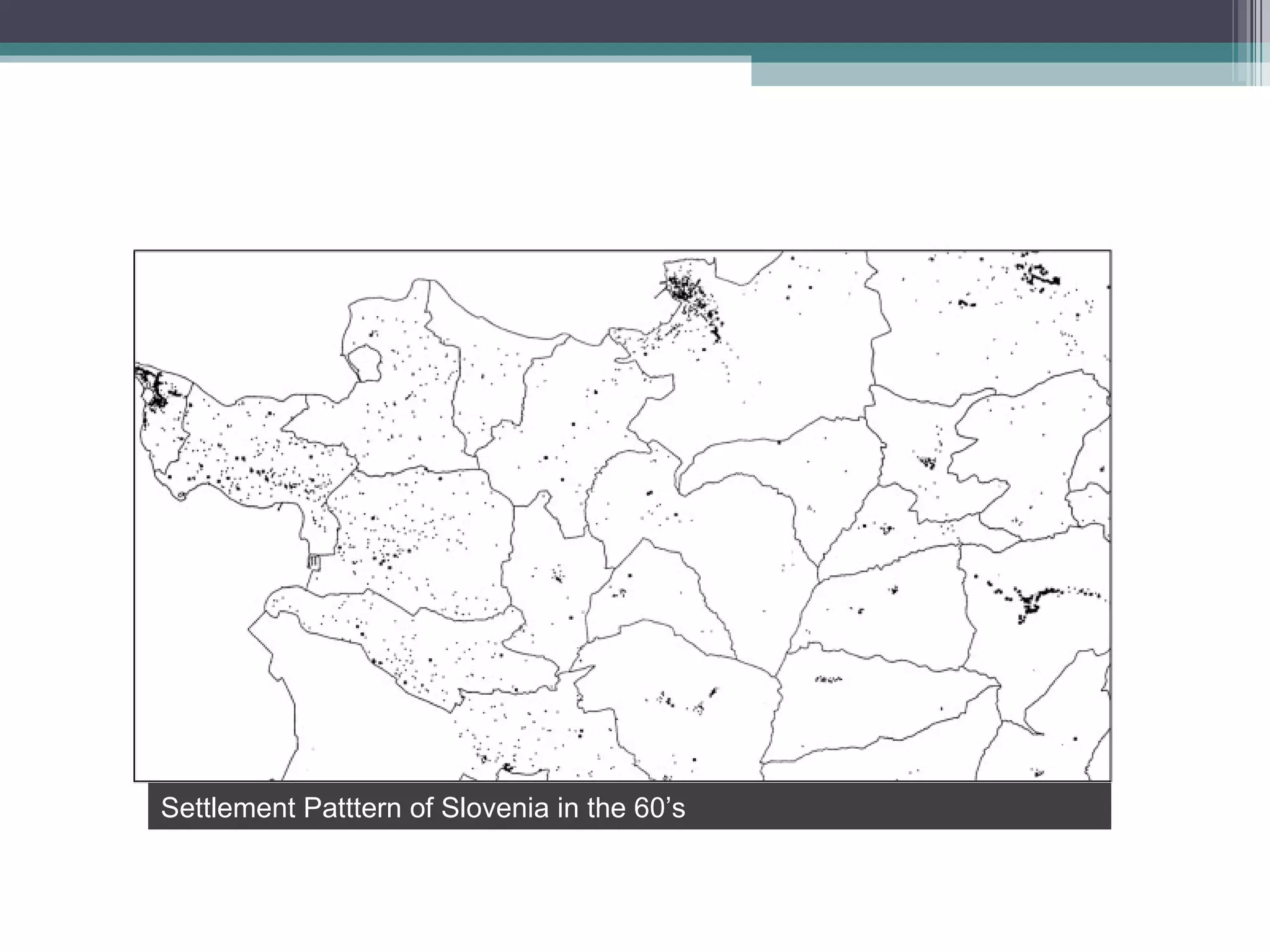 Settlement Patttern of Slovenia in the 60’s 