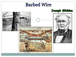 Barbed Wire
          Joseph Glidden
 