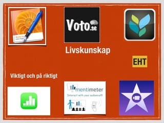 Viktigt och på riktigt
Livskunskap
EHT
 