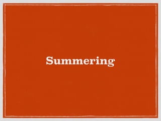 Summering
 