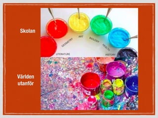 Skolan
Världen
utanför
 