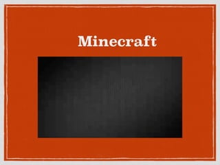 Minecraft
 