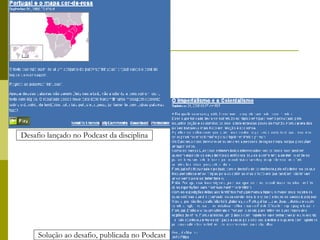 Desafio lançado no Podcast da disciplina Solução ao desafio, publicada no Podcast 