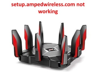 setup.ampedwireless.com not
working
 