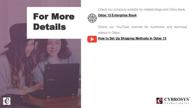 For More
Details
Check our company website for related blogs and Odoo book.
Odoo 15 Enterprise Book
Check our YouTube channel for functional and technical
videos in Odoo.
How to Set Up Shipping Methods in Odoo 15
 