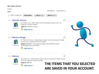 THE ITEMS THAT YOU SELECTED
ARE SAVED IN YOUR ACCOUNT.
 