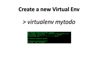 Create a new Virtual Env

 > virtualenv mytodo
 