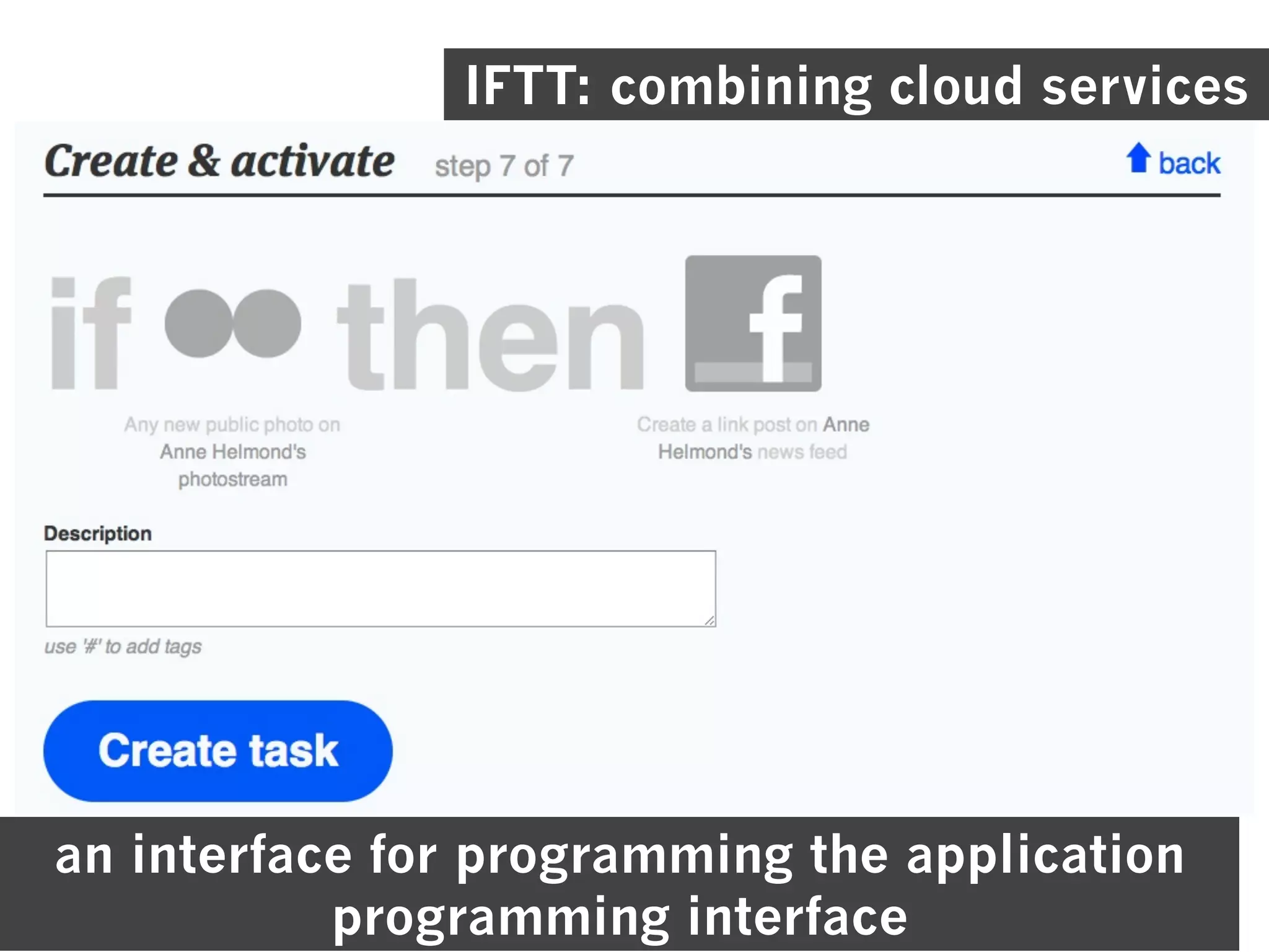 IFTT: combining cloud services




an interface for programming the application
           programming interface
 
