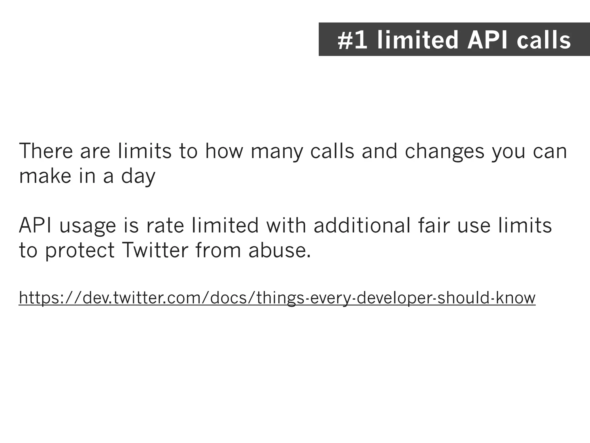 #1 limited API calls



There are limits to how many calls and changes you can
make in a day

API usage is rate limited with additional fair use limits
to protect Twitter from abuse.

https://dev.twitter.com/docs/things-every-developer-should-know
 