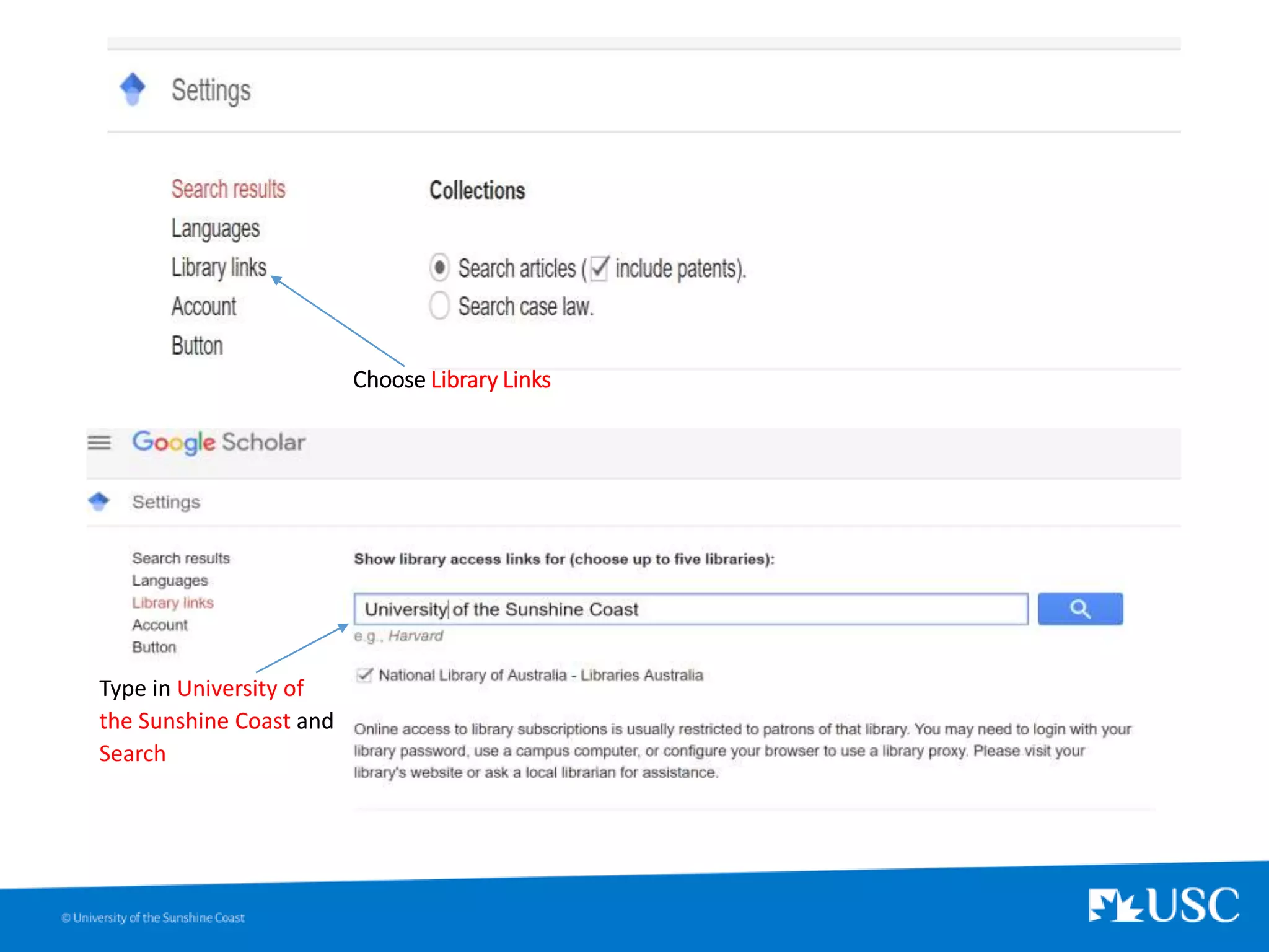 Choose Library Links
Type in University of
the Sunshine Coast and
Search
 