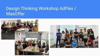 Design Thinking Workshop AdFlex /
MasOffer
 