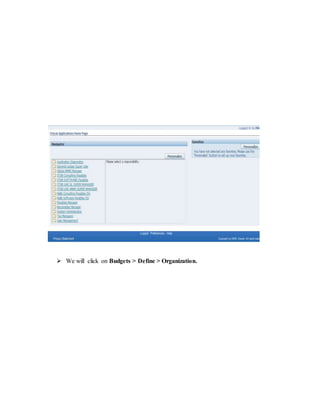  We will click on Budgets > Define > Organization.
 