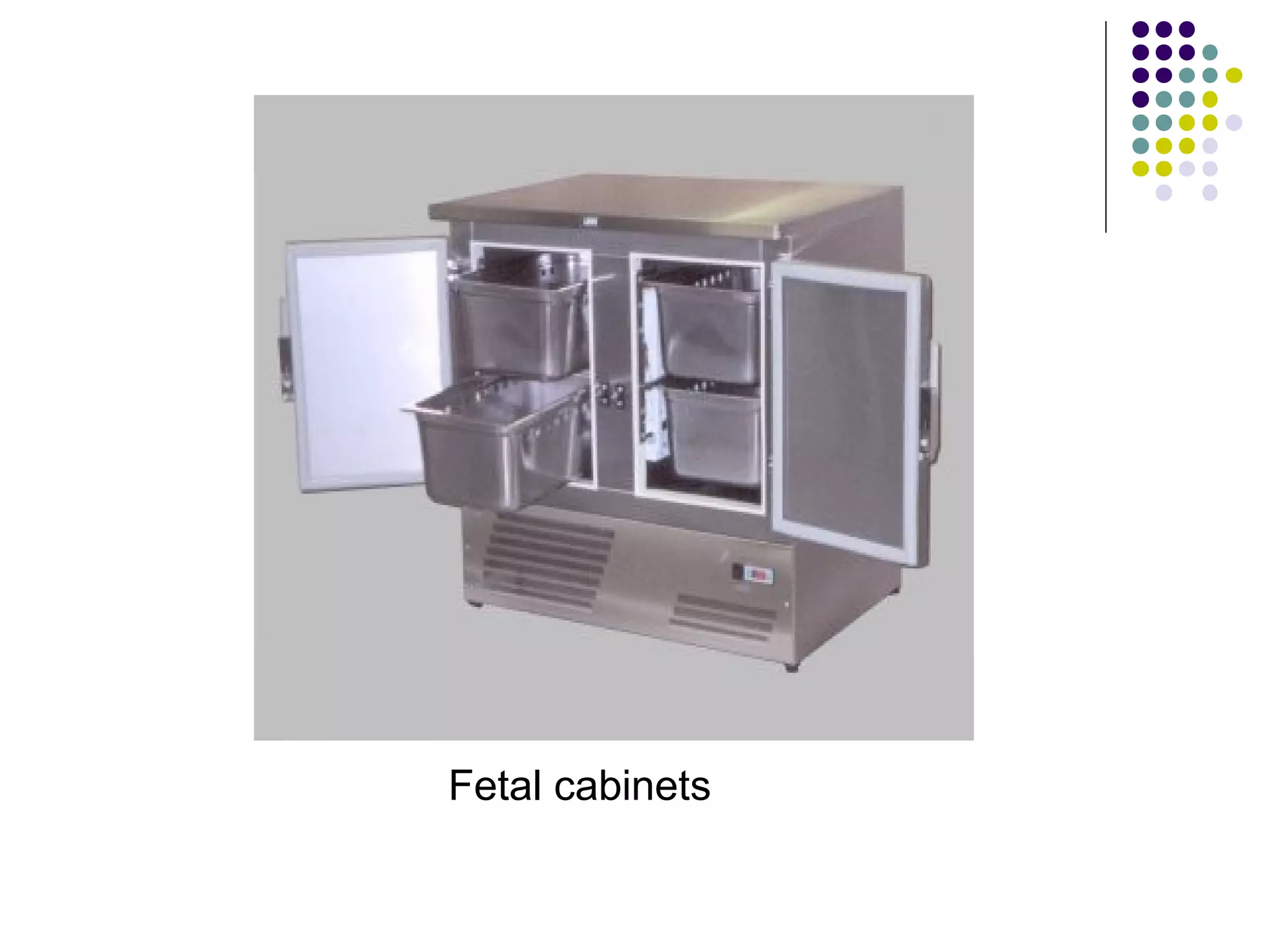 Fetal cabinets
 