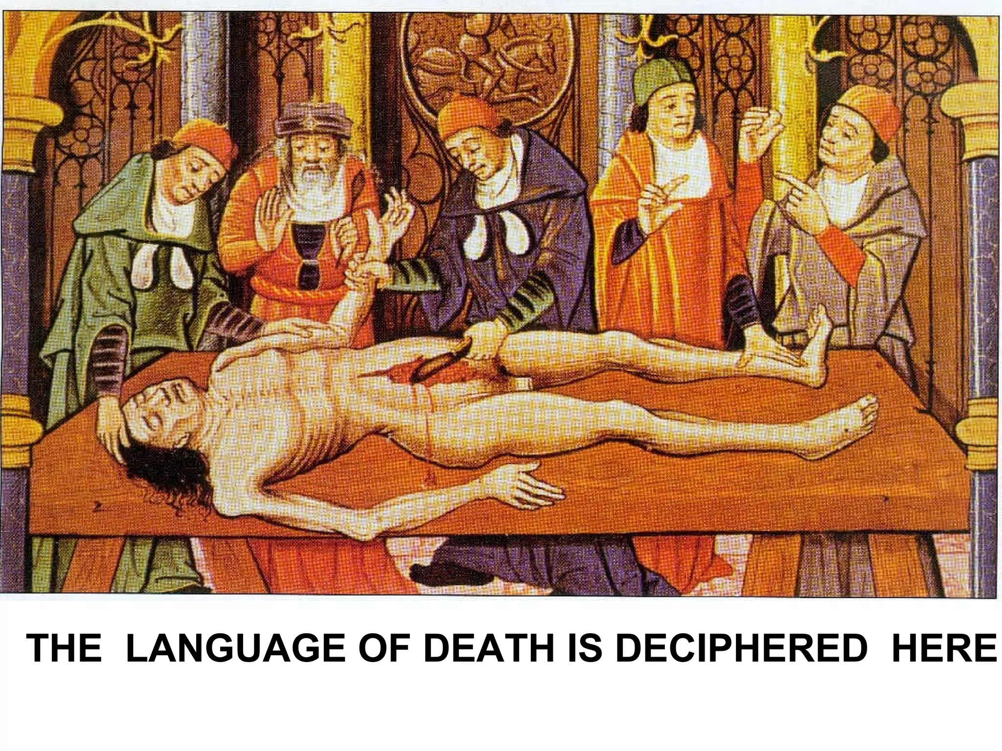 THE LANGUAGE OF DEATH IS DECIPHERED HERE
 