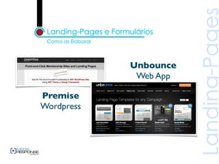 Unbounce
             Web App

Premise
Wordpress
 
