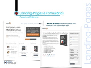 ★Caso Hubspot: Utilizam conteúdo para
produzir a mais valia da subscrição.
 