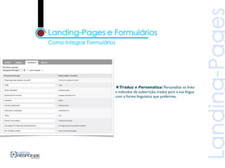 ★Traduz e Personaliza: Personaliza os links
e métodos de subscrição, traduz para a tua língua
com a forma linguística que preferires.
 